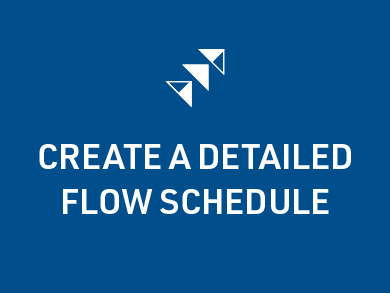 Create a Detailed Flow Schedule