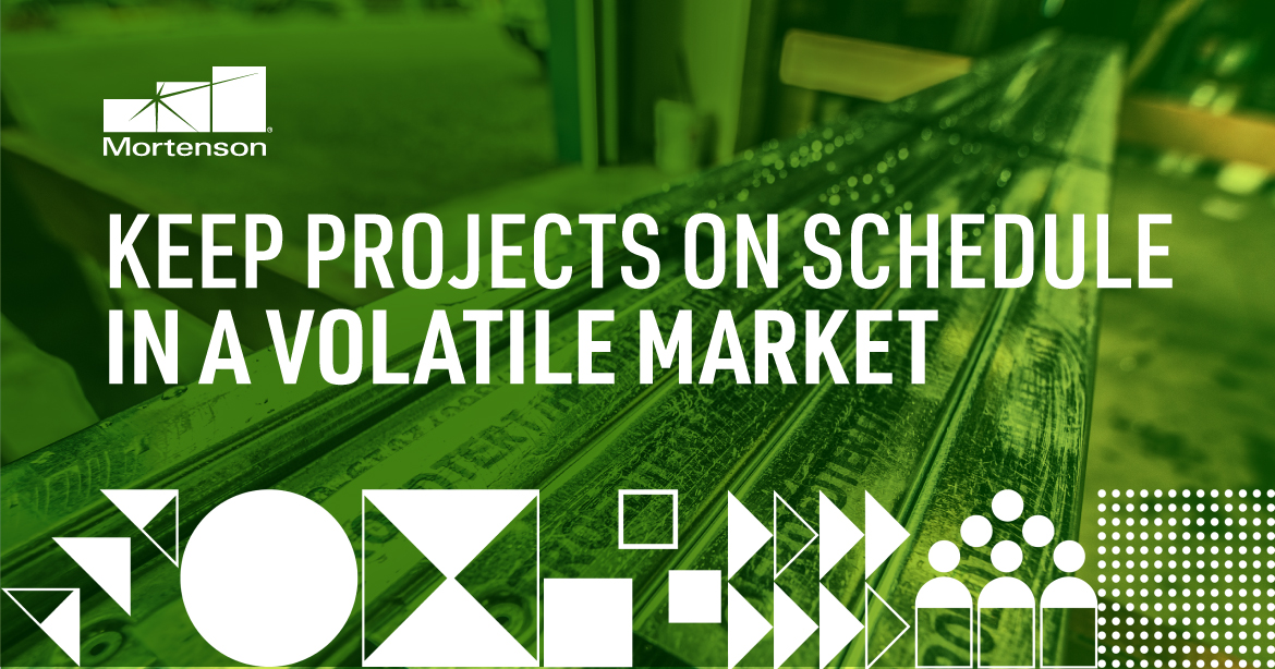 Keep Projects on Schedule in a Volatile Market